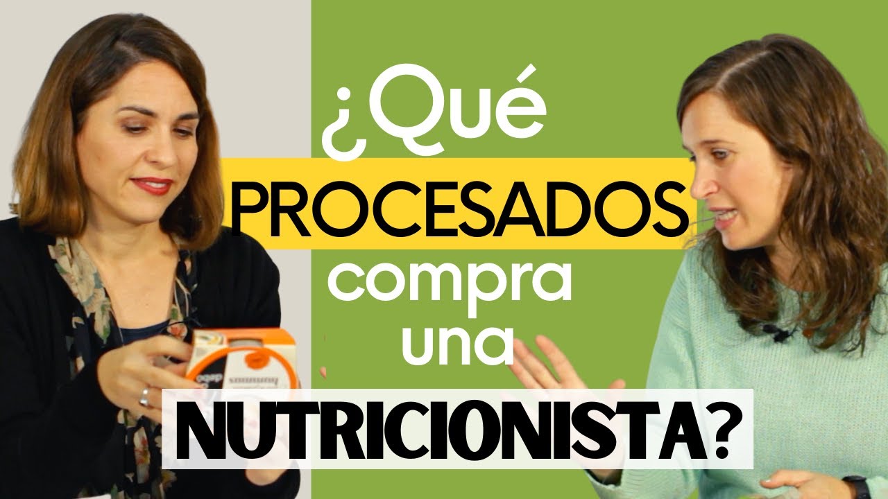 ¿QUÉ PROCESADOS COMPRA UNA NUTRICIONISTA?| Hablamos de procesados saludables y ultraprocesados