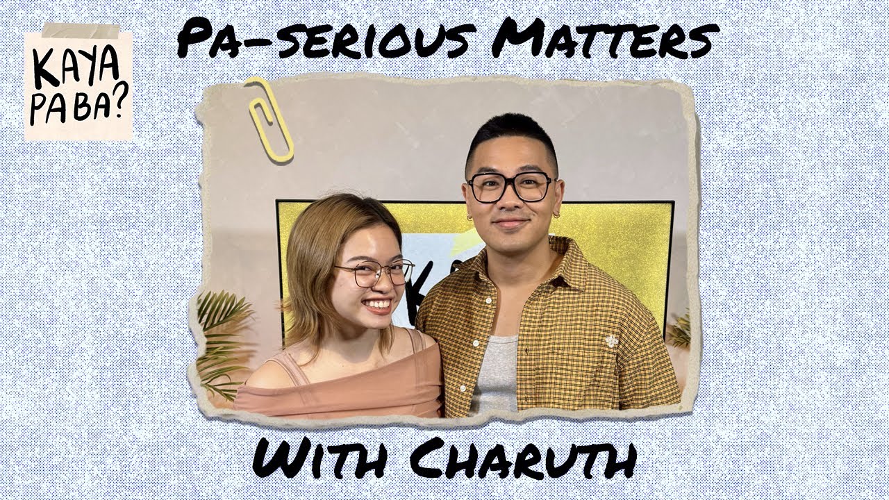 Pa-serious Matters with Charuth | Kaya Pa Ba? with Baus Rufo