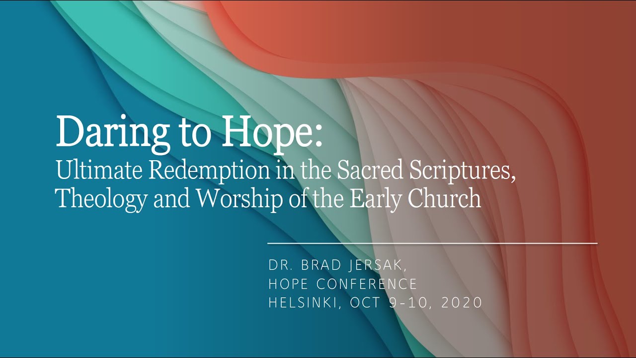 Brad Jersak - Daring to Hope: Ultimate Redemption in the Worship of the Early Church (Hope conf.)