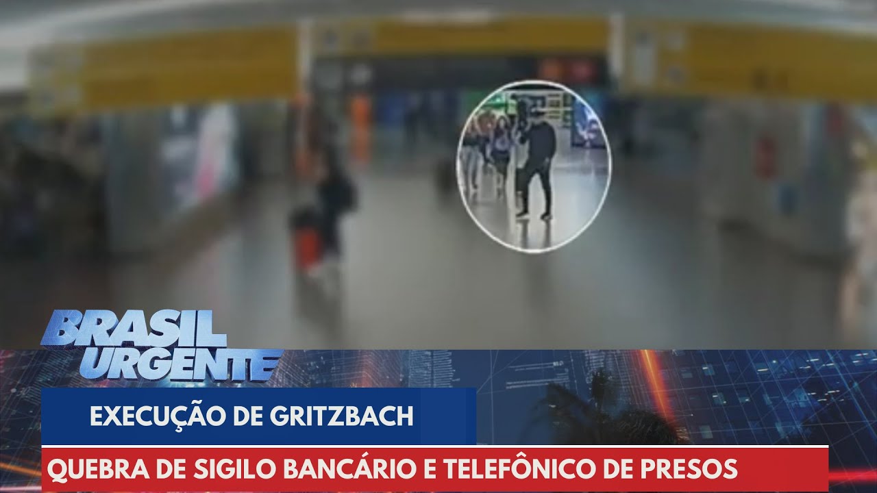 Gritzbach: sigilos bancários e telefônicos são quebrados | Brasil Urgente