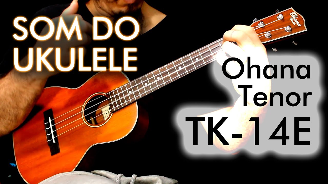 Som do Ukulele Ohana Tenor TK-14E