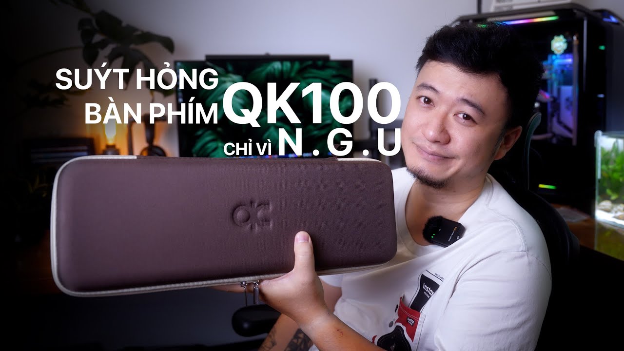 [TechCorner] #78 - Suýt hỏng bàn phím QK100 chỉ vì n.g.u!!!