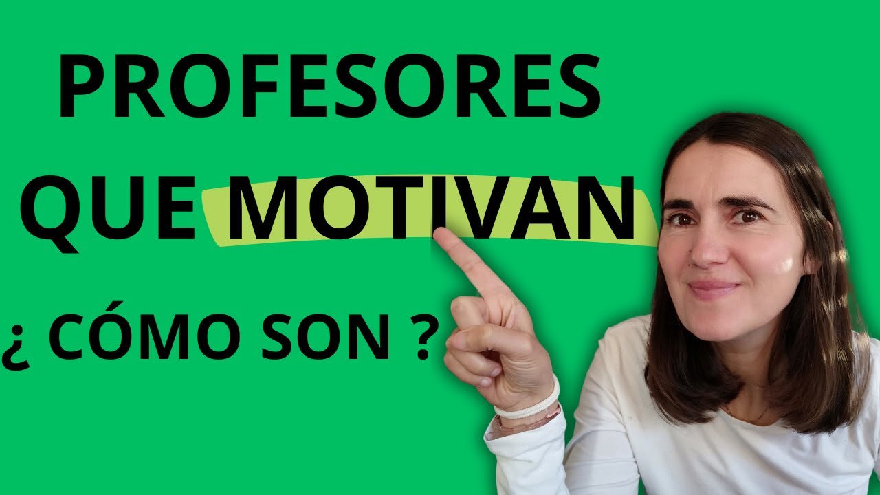 💥DOCENTES QUE MOTIVAN💥 [5 características]