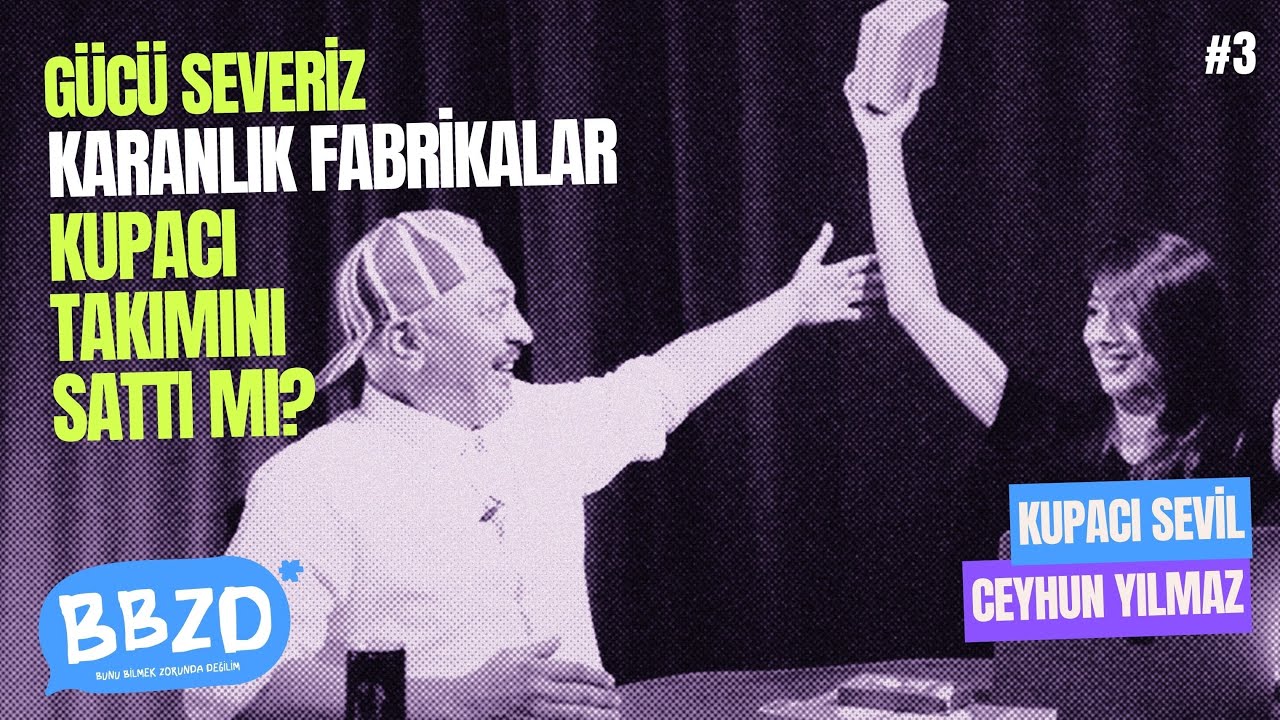 BBZD 3. Bölüm: Gücü Severiz, Karanlık Fabrikalar,  Kupacı Takımını Sattı Mı?