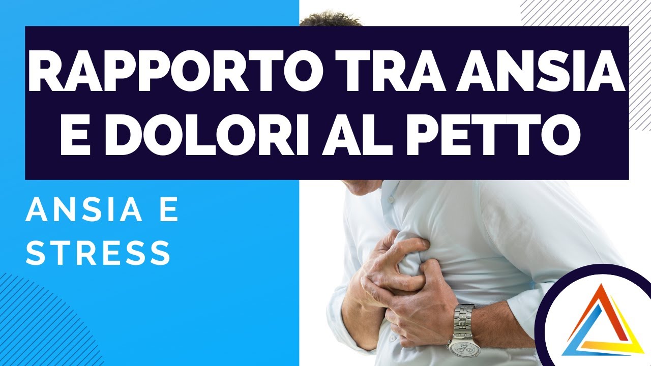 Rapporto tra ANSIA, STRESS e varie forme di DOLORE AL PETTO: Impatto psicosomatico e interazioni