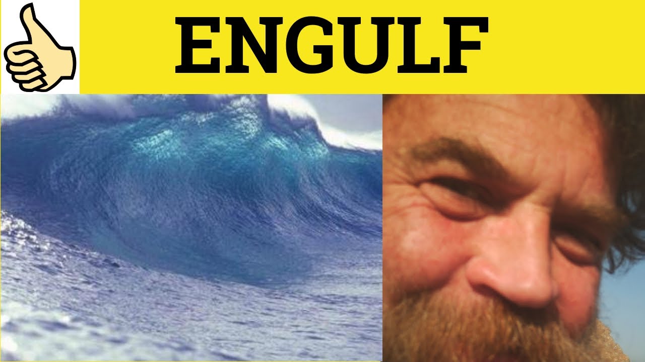 🔵 Engulf Engulfed - Engulf Meaning - Engulf Examples - Engulf Definition