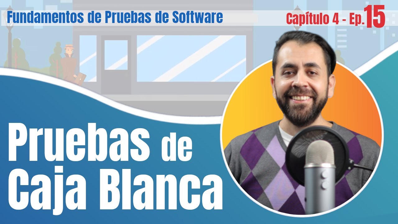 Ep15 | CAP 4 Pruebas de Caja Blanca y Pruebas Basadas en la Experiencia | Ejercicios Prácticos