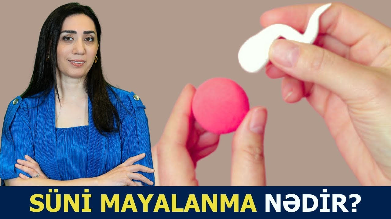 S&Uuml;Nİ MAYALANMA Necə Aparılır? | Ginekoloq V&uuml;salə Əzizova