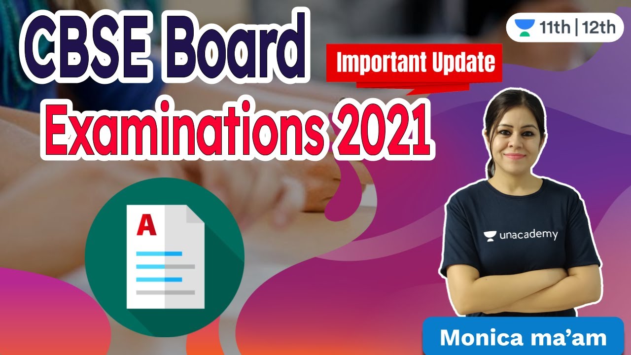 CBSE BOARD EXAMINATIONS 2021 | Breaking NEWS CBSE Update | Unacademy Class 11 & 12 | Monica Bedi