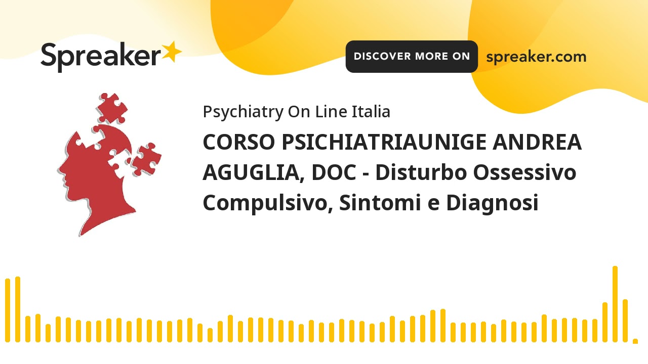 CORSO PSICHIATRIAUNIGE ANDREA AGUGLIA, DOC - Disturbo Ossessivo Compulsivo, Sintomi e Diagnosi