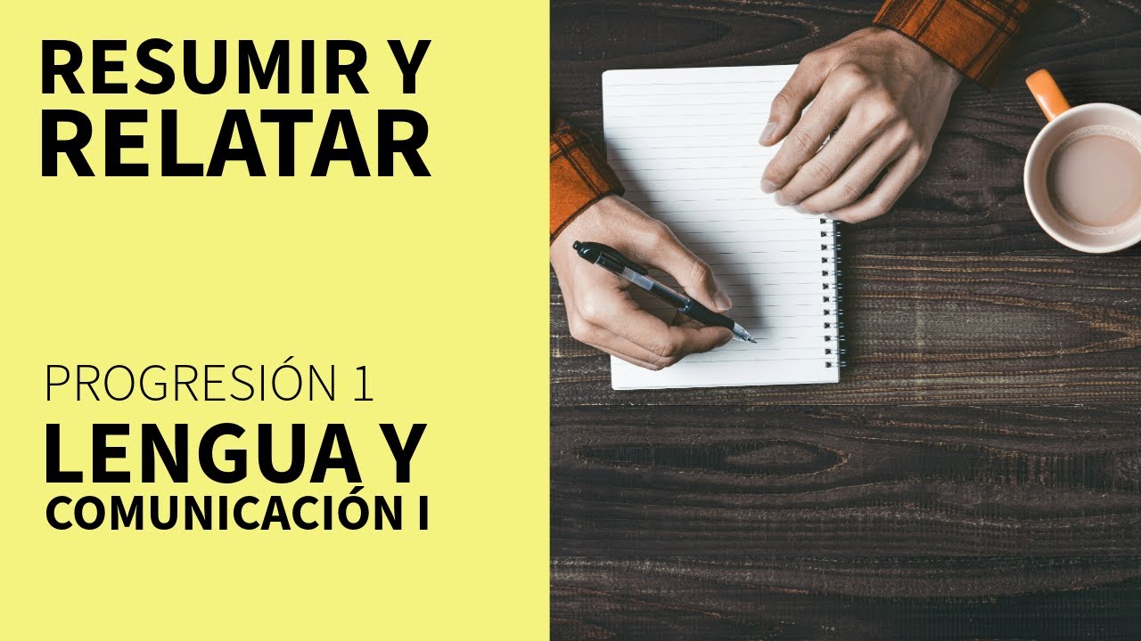 Resumir y Relatar. Lengua y Comunicaci&oacute;n. Progresi&oacute;n 1