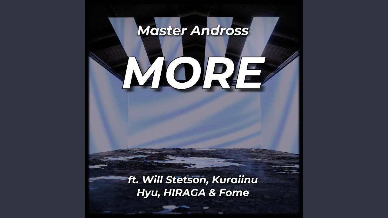 MORE (feat. Will Stetson, Hyu, HIRAGA, Fome & Kuraiinu)