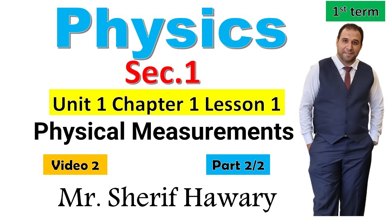 Physics| sec. 1|Physical measurements |Unit1   chapter 1   Lesson1 | Part 2/2| 1st term