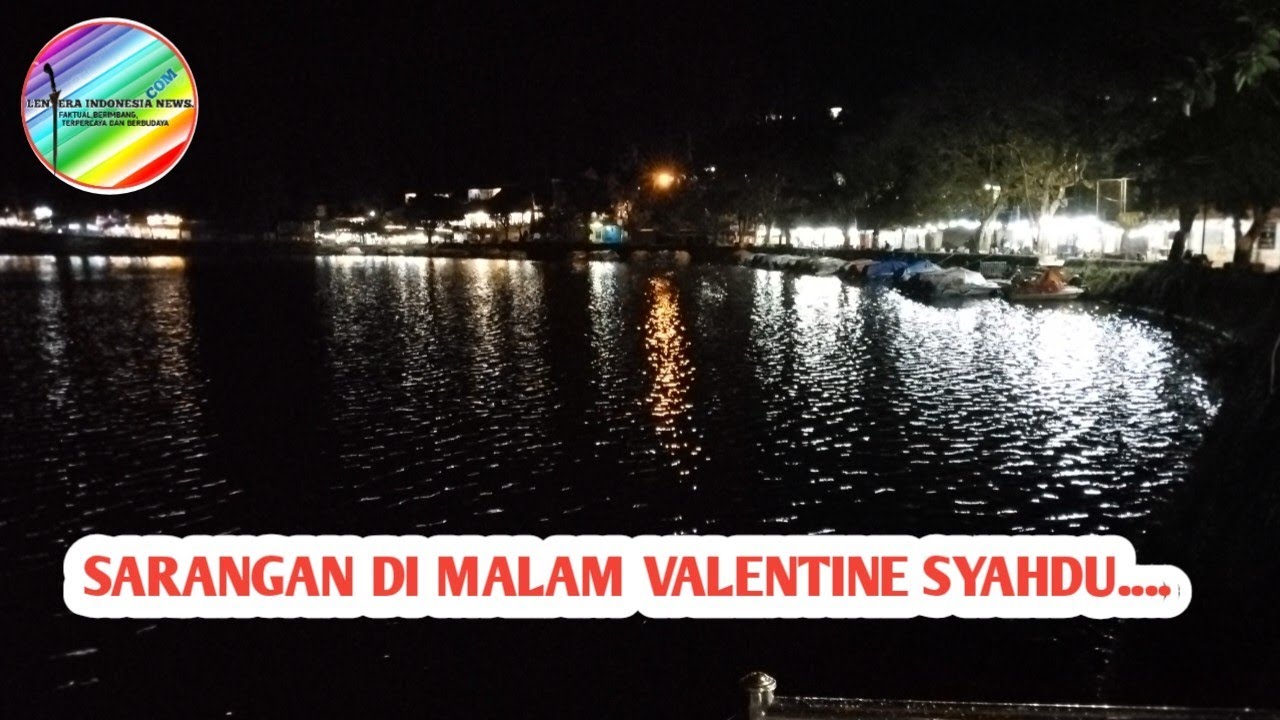 SARANGAN DI MALAM VALENTINE SYAHDU.... 