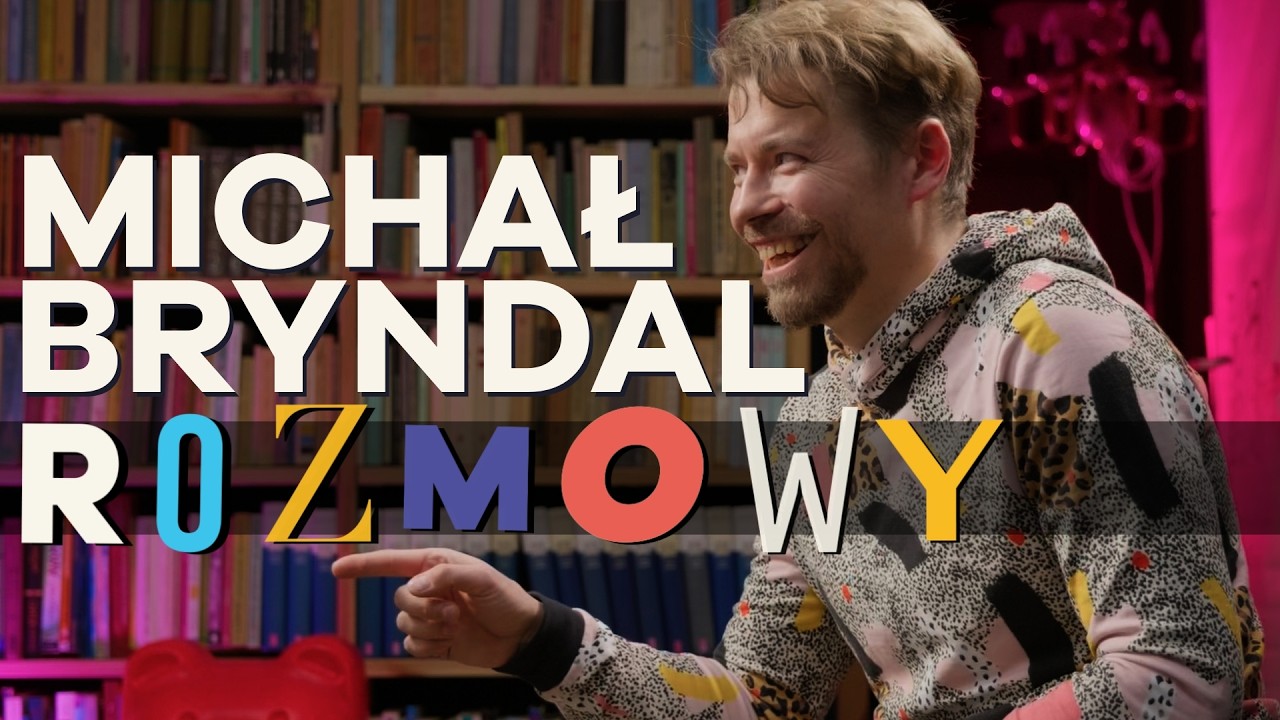 Rozmowy: MICHAŁ BRYNDAL