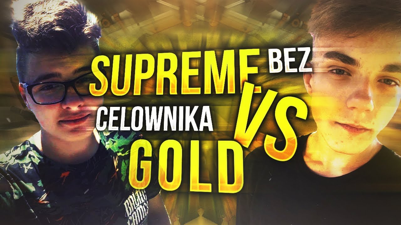 SUPREME BEZ CELOWNIKA VS GOLD! KTO WYGRA? 1vs1 W/Vesaczi!
