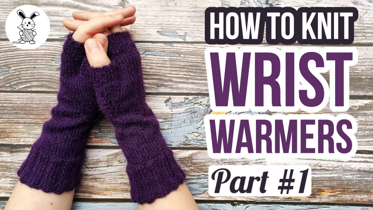 How to Knit Wrist Warmers - Part #1