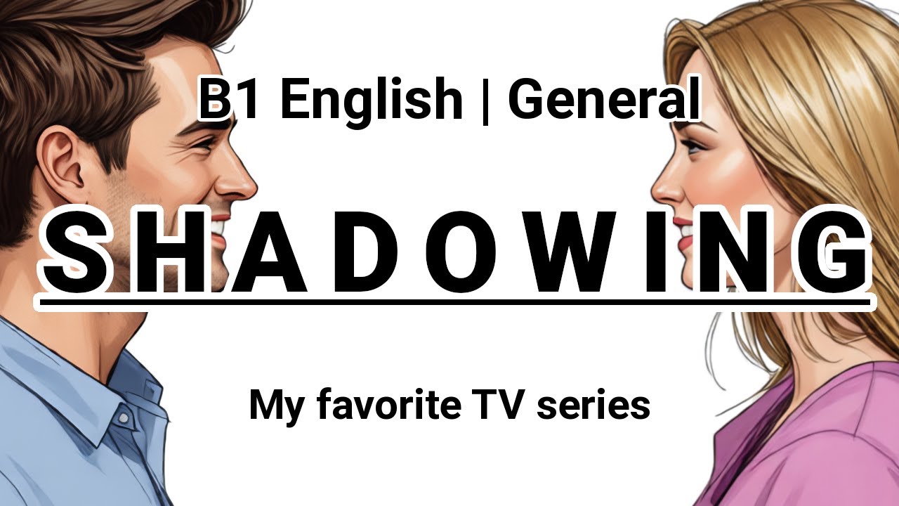 SHADOWING | B1 English (General) | My favorite TV series