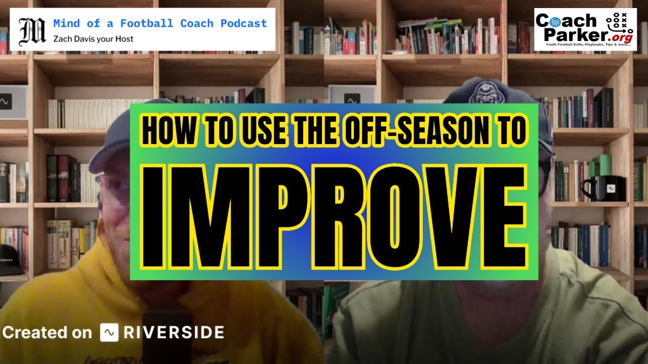 How to Effectively Use the Off-Season to Improve Your Coaching Mind of a Football Coach Podcast