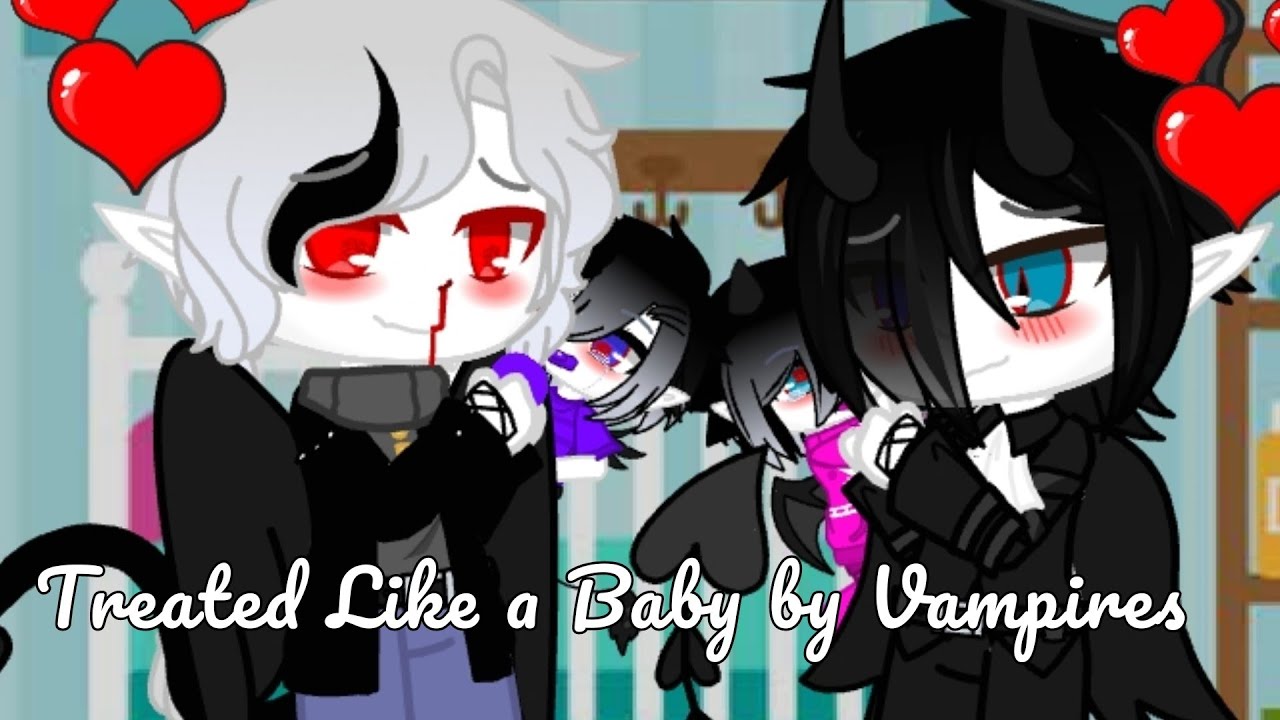 Treated Like a Baby by Vampires/One-off/OLD/Reupload/GCMM/Gacha Club