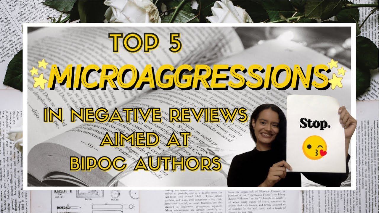 Top 5 Microaggressions In Negative Reviews Aimed At BIPOC Authors // Authortube [CC]