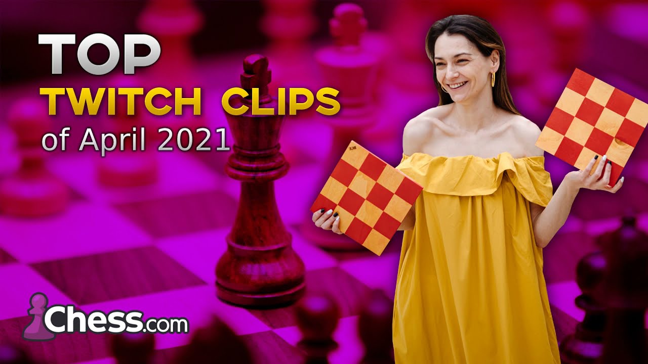 TOP TWITCH CLIPS of my twitch.tv/ChessQueen Channel in April 2021