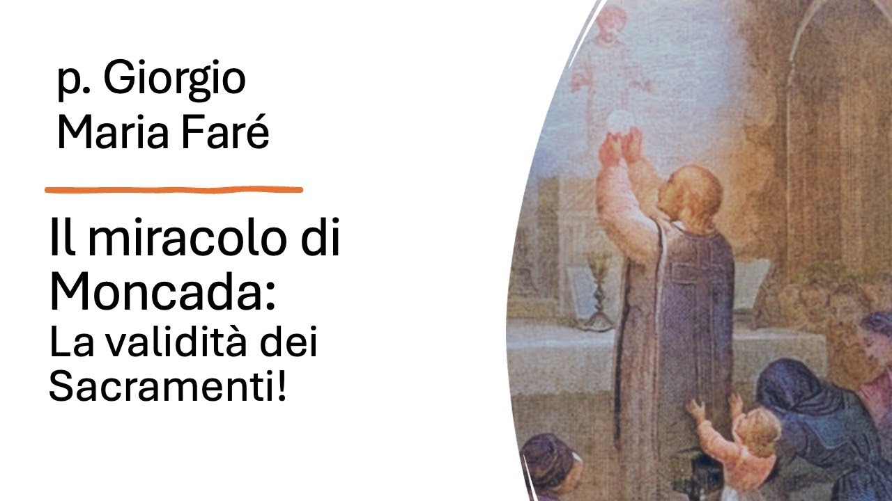 Il Miracolo di Moncada: La validità dei Sacramenti!
