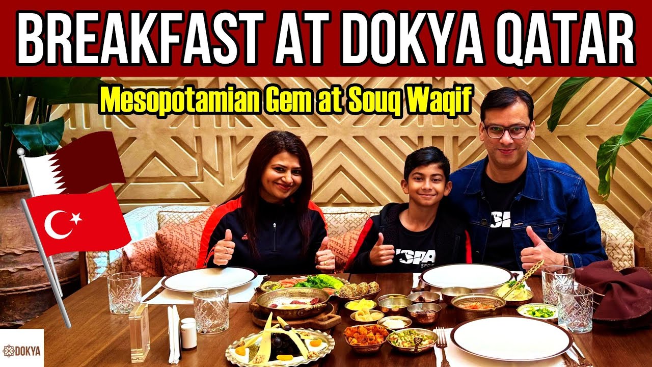 Exploring Turkish Breakfast at Dokya Souq Waqif | Best Mesopotamian Restaurant in Qatar