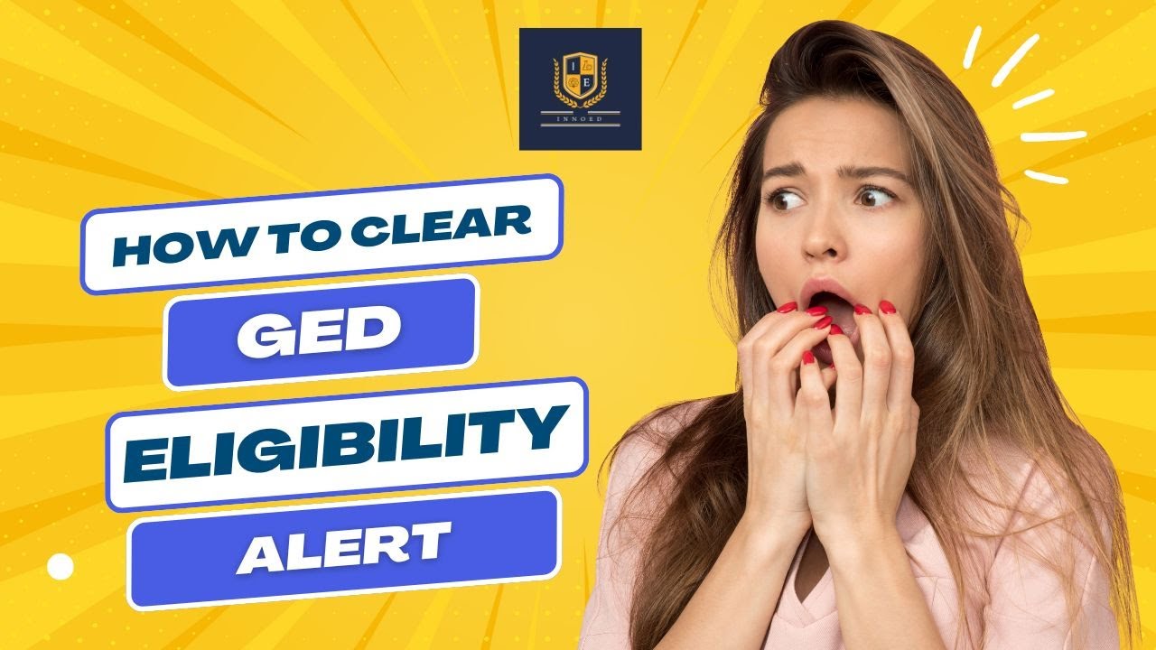 GED Eligibility Alert and How to clear it
