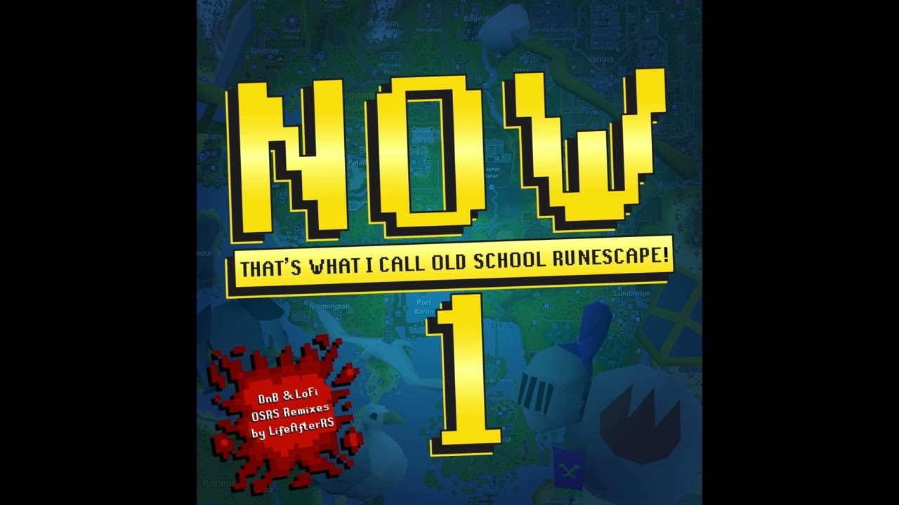 NOW That's What I Call OSRS! Vol. 01 (Nostalgic RuneScape Remixes)