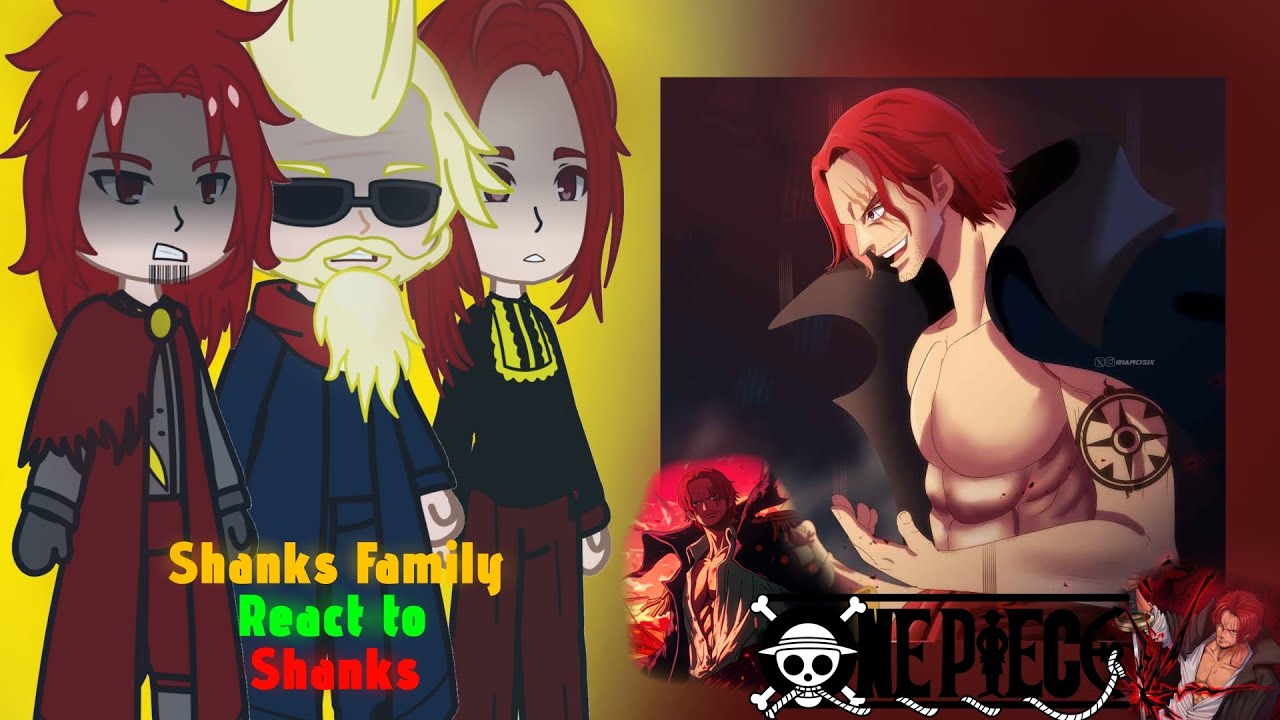 Shanks Family React to Shanks || Au || 2x || One Piece Gacha Reaction || React to Luffy || React to