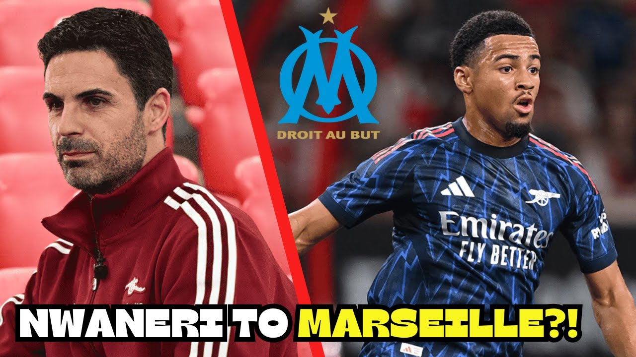TRANSFER NEWS | Nwaneri to MARSEILLE on LOAN?! | The RIGHT move?