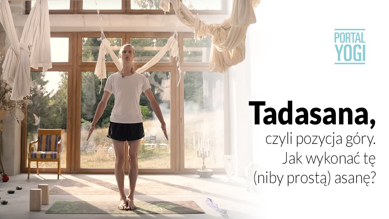 Tadasana ⛰, czyli pozycja g&oacute;ry. Jak wykonać tę (niby prostą) asanę?