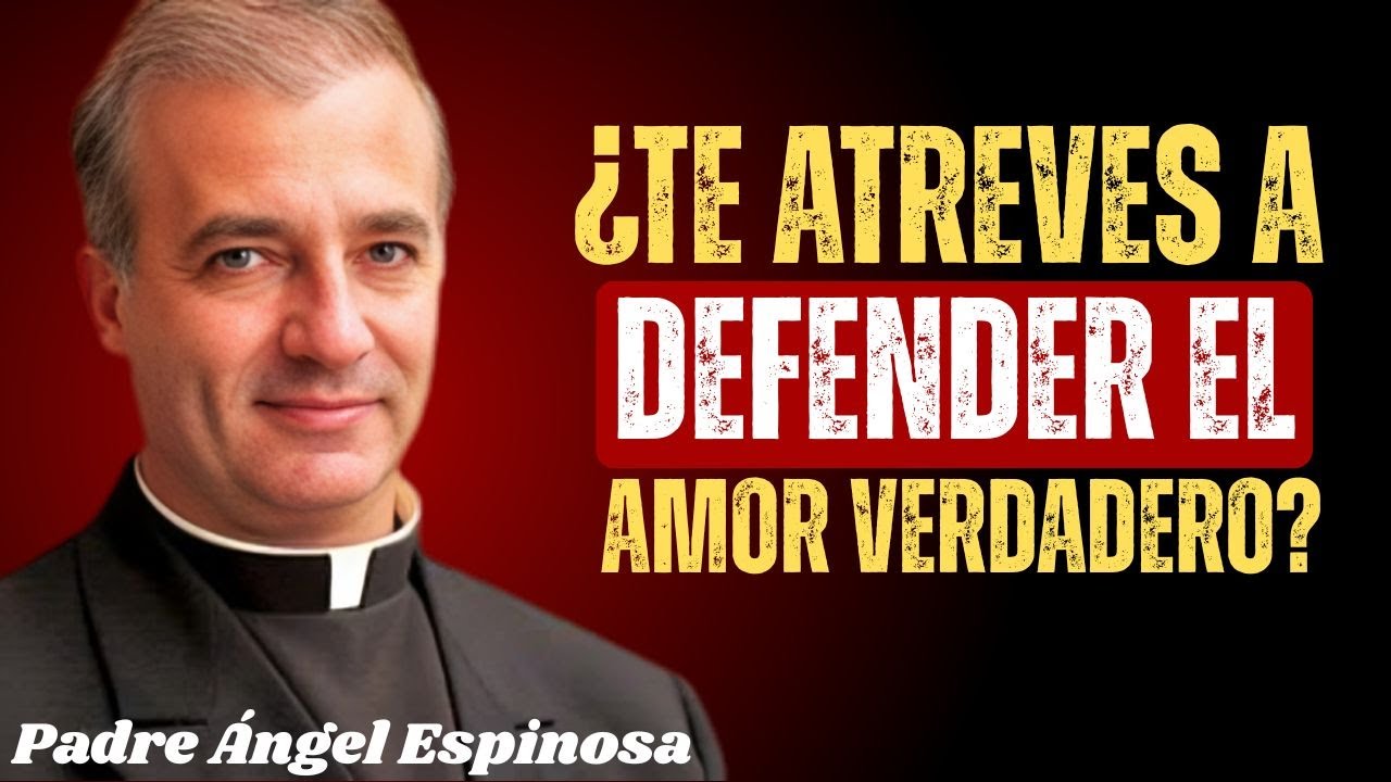 Cuando el Mundo te Dice que Renuncies… ¡Ama Más Fuerte! - Padre Angel Espinosa