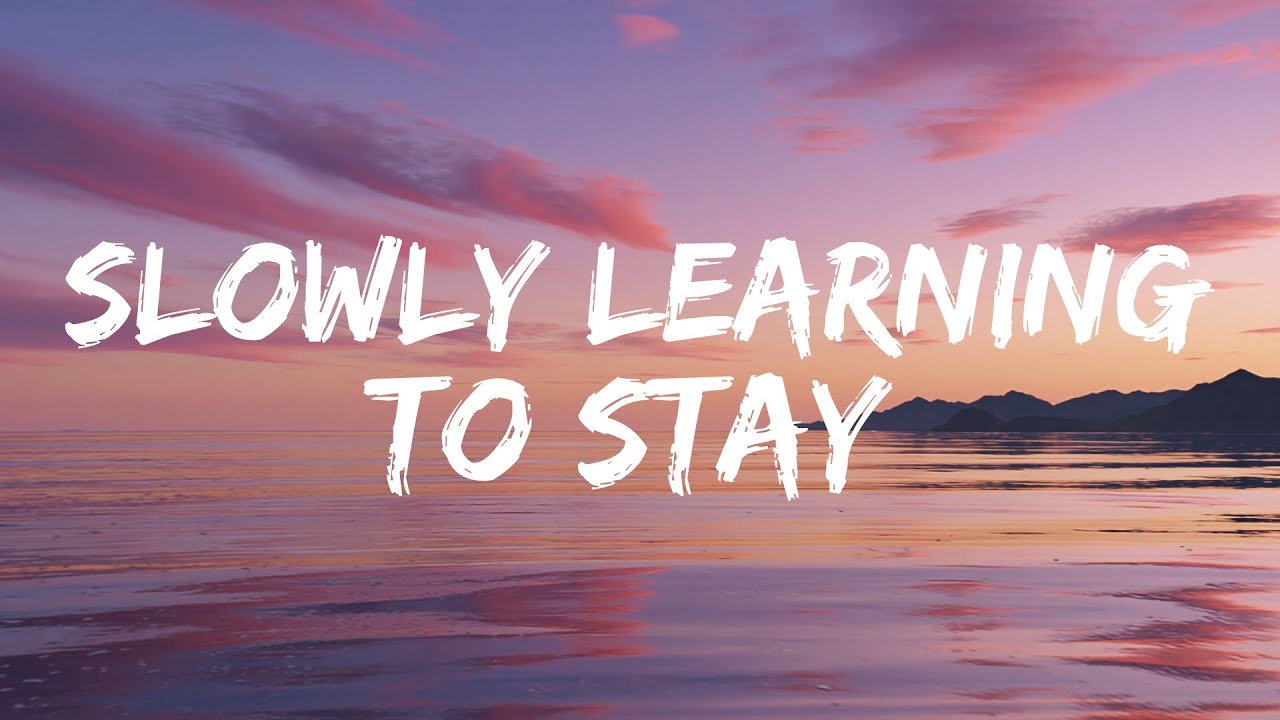 Slowly Learning to Stay  | Official Lyric Video