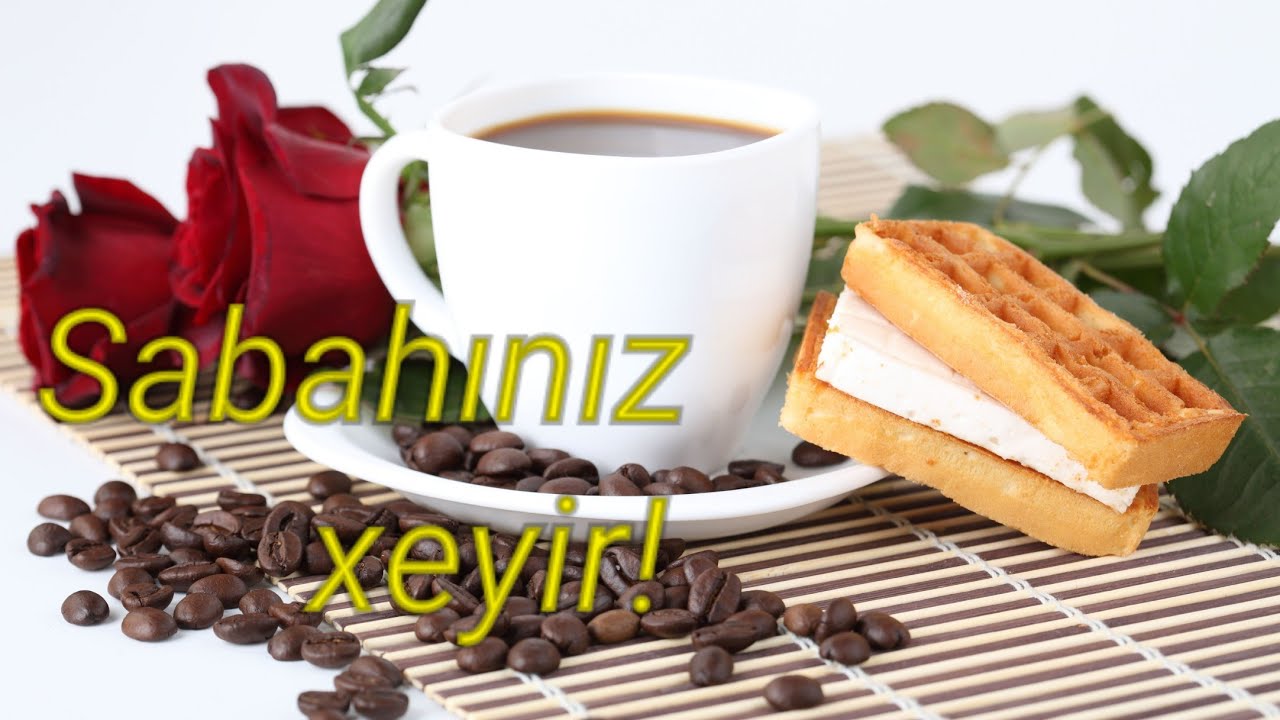 Sabahınız xeyir! G&uuml;zəl sabahınız xeyir mesajı. Доброе утро!