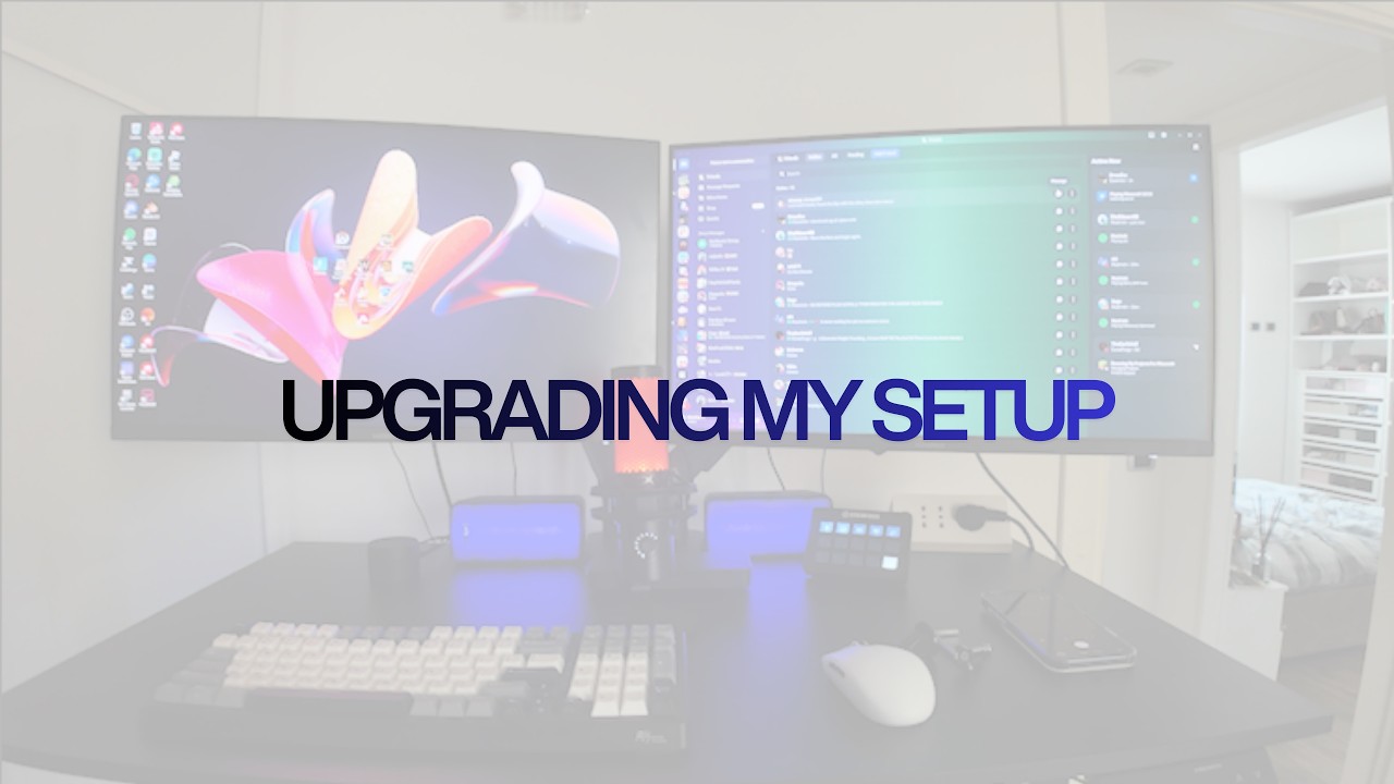 UPGRADING MY SETUP