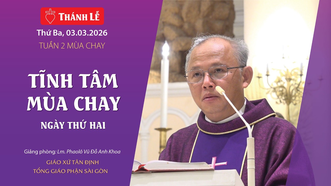 Tĩnh tâm mùa chay 2026: Ngày thứ hai - Gx Tân Định | 03.03.2026