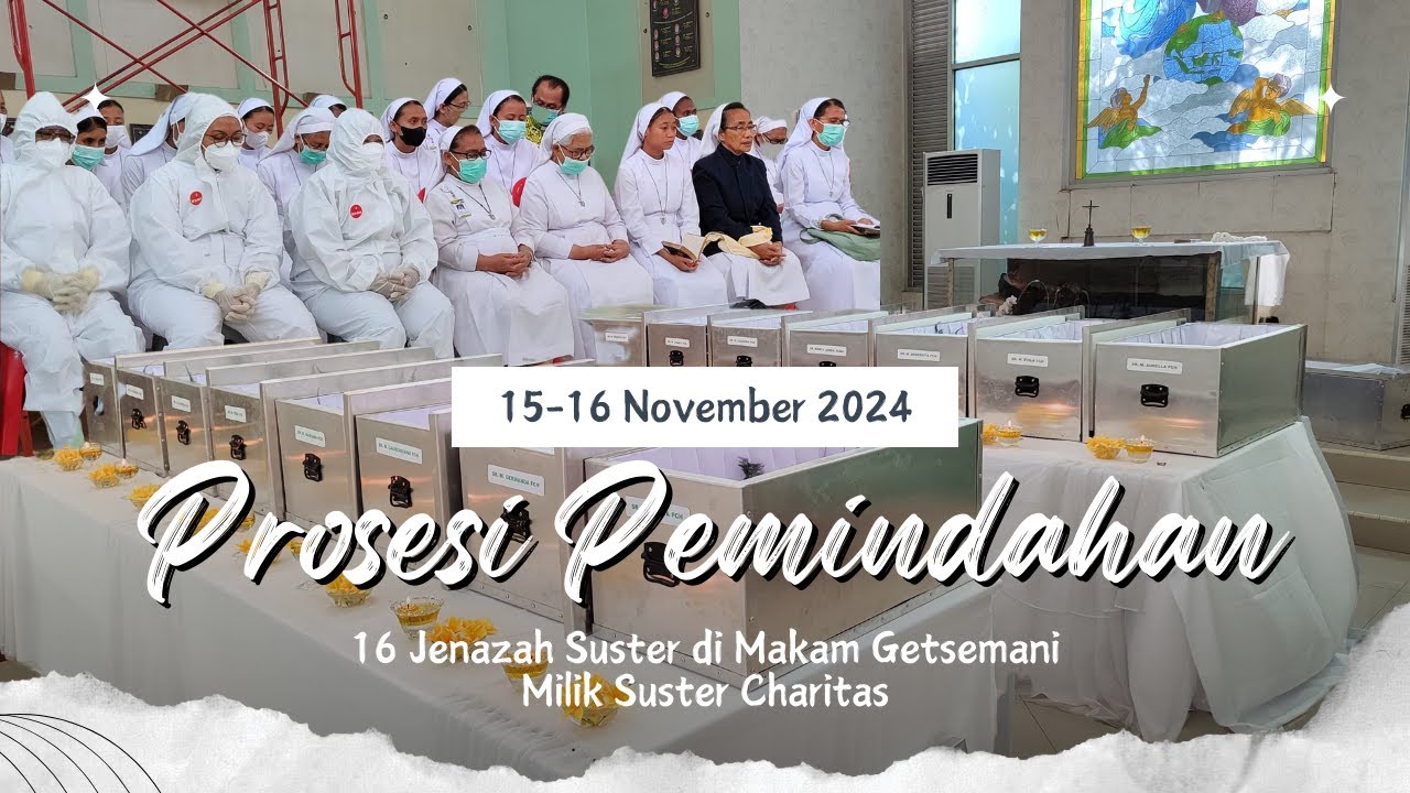 Prosesi Pemindahan 16 Jenazah Suster di Makam Getsemani Milik Suster Charitas | 15-16 November 2024