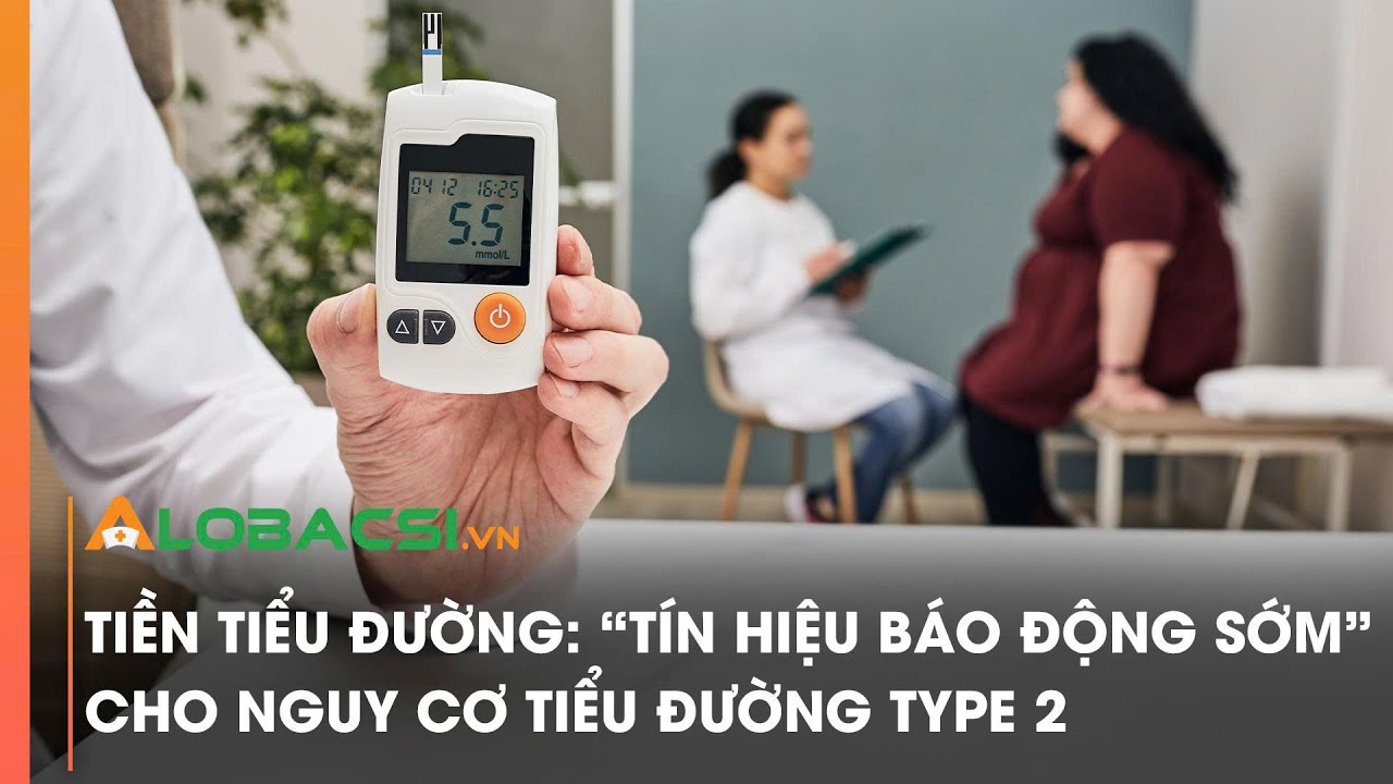 Tiền tiểu đường: “Tín hiệu báo động sớm” cho nguy cơ tiểu đường type 2
