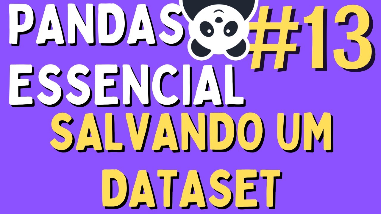 Manipulação de Dados em Python/Pandas - #13 Salvando um Dataset