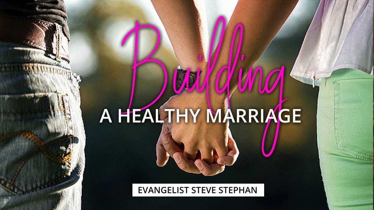 BUILDING A HEALTHY MARRIAGE