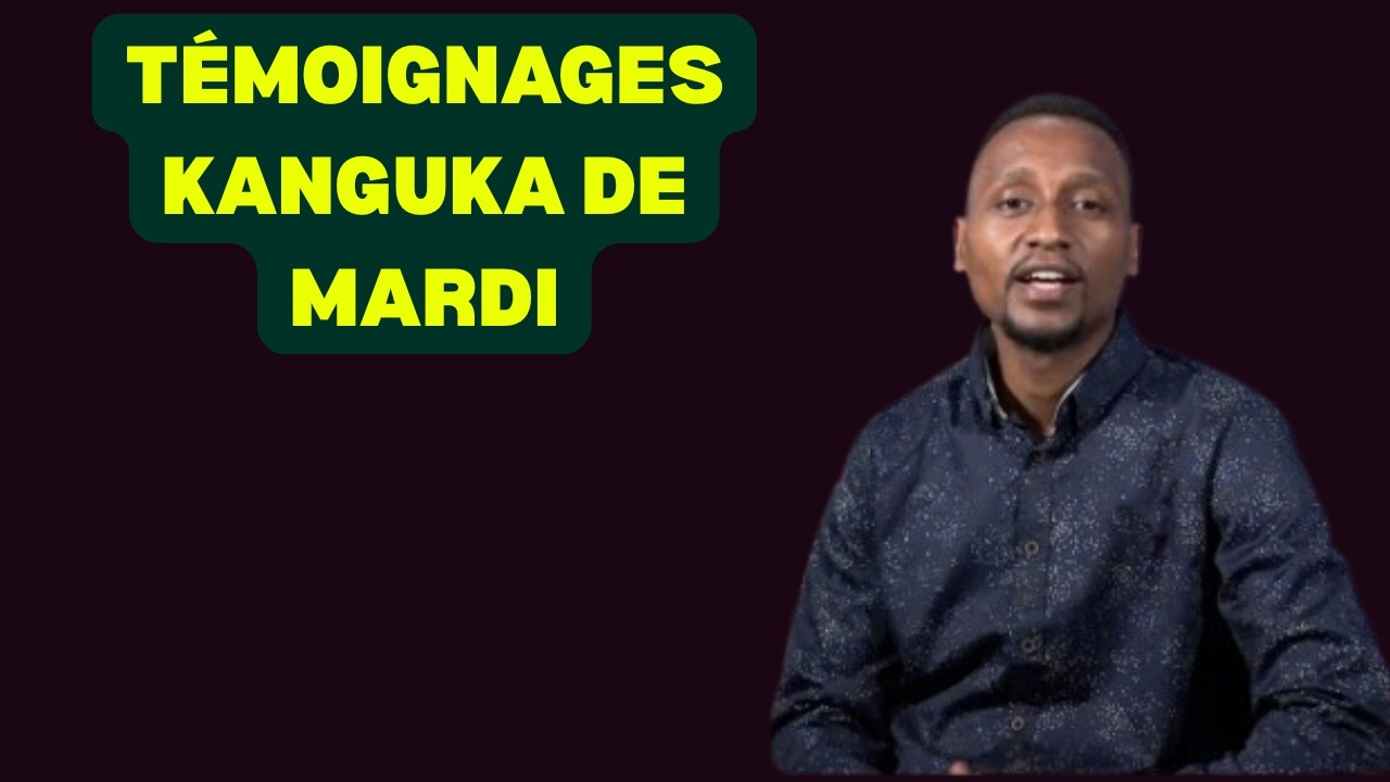 TÉMOIGNAGES KANGUKA DE MARDI LE 24/02/2026 avec Chris Ndikumana