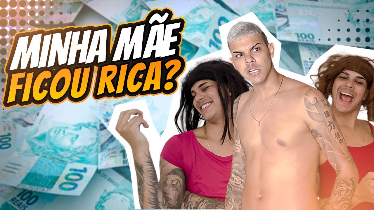 MINHA M&Atilde;E FICOU RICA ?