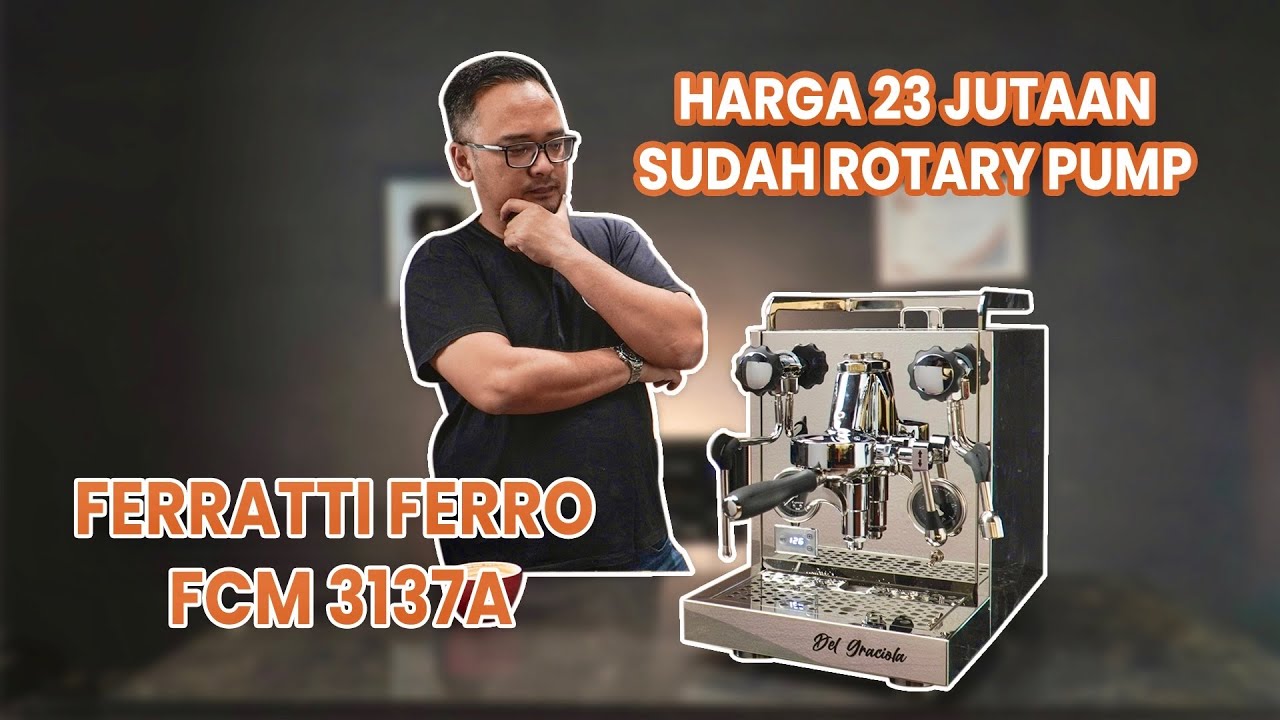 REVIEW MESIN KOPI FERRATTI FERRO FCM 3137A DEL GRACIOLA