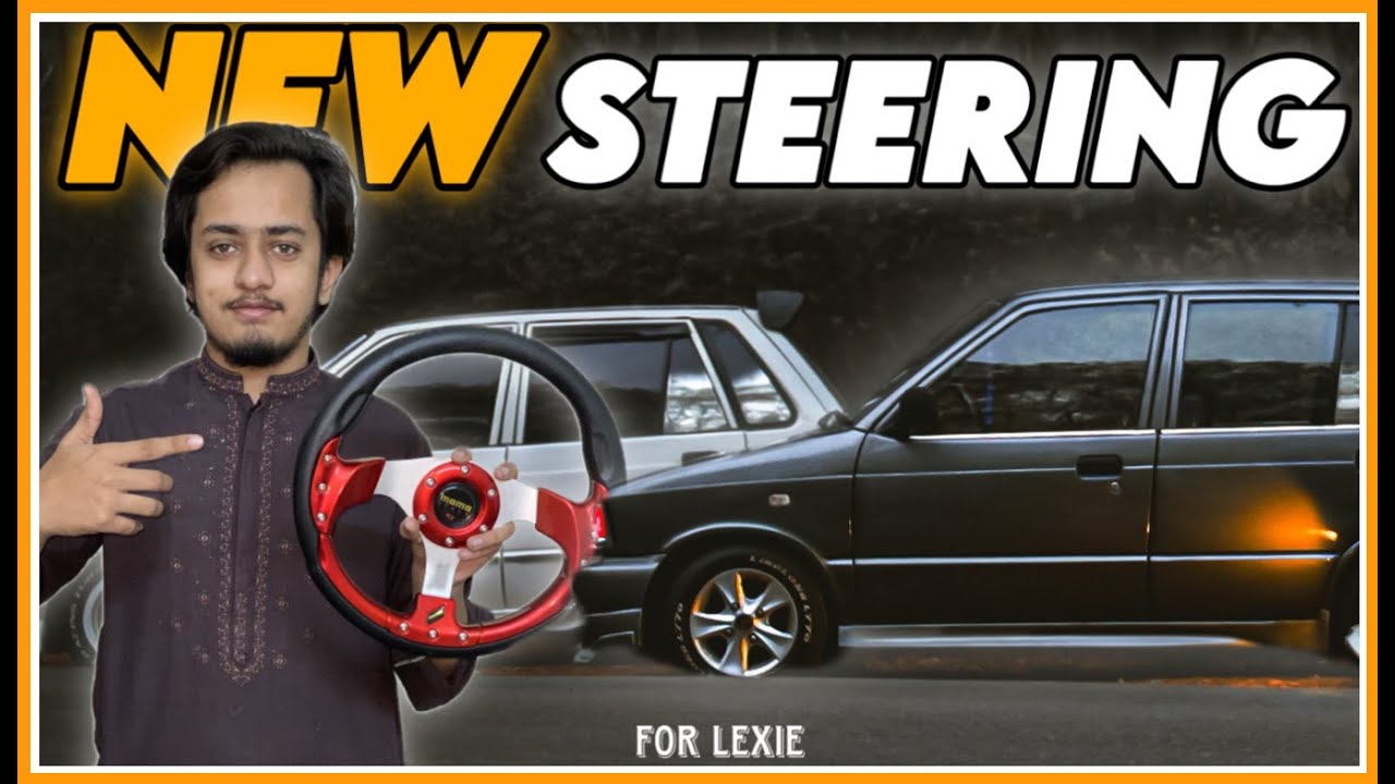 FINALLY NEW STEERING FOR  LEXIE 😍 | LEXIE GOT DETAILED...!