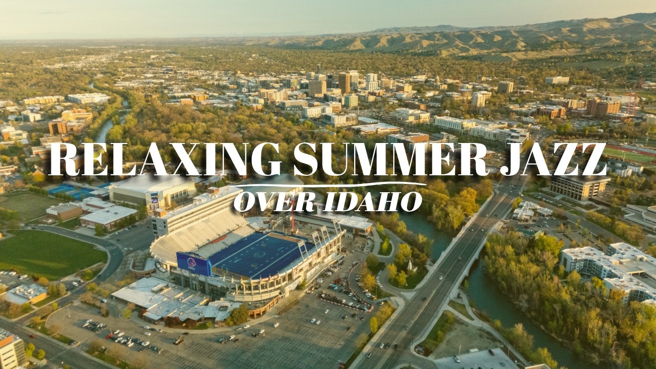 Summer in Idaho: 1 Hour of Jazz with Soothing Nature Drone Footage