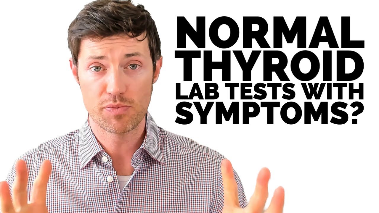 Normal Thyroid Lab Tests But Still Experiencing Symptoms? Here's Why