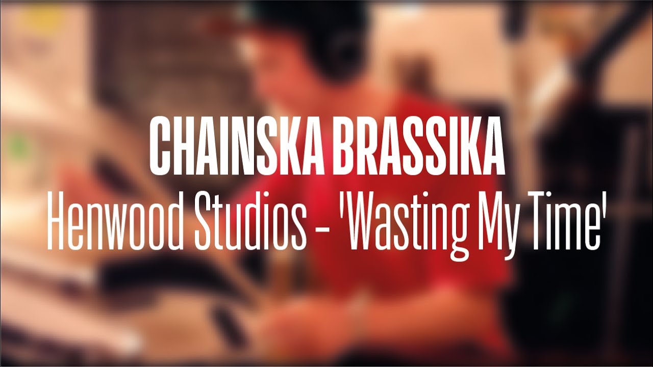 Chainska Brassika @ Henwood Studios - 'Wasting My Time'