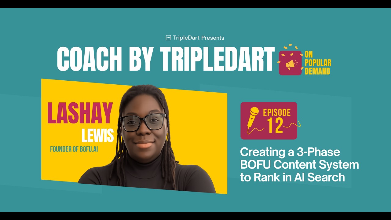 Coach by TripleDart EP 12 - Creating a BOFU Content System to Rank in AI Search with Lashay Lewis